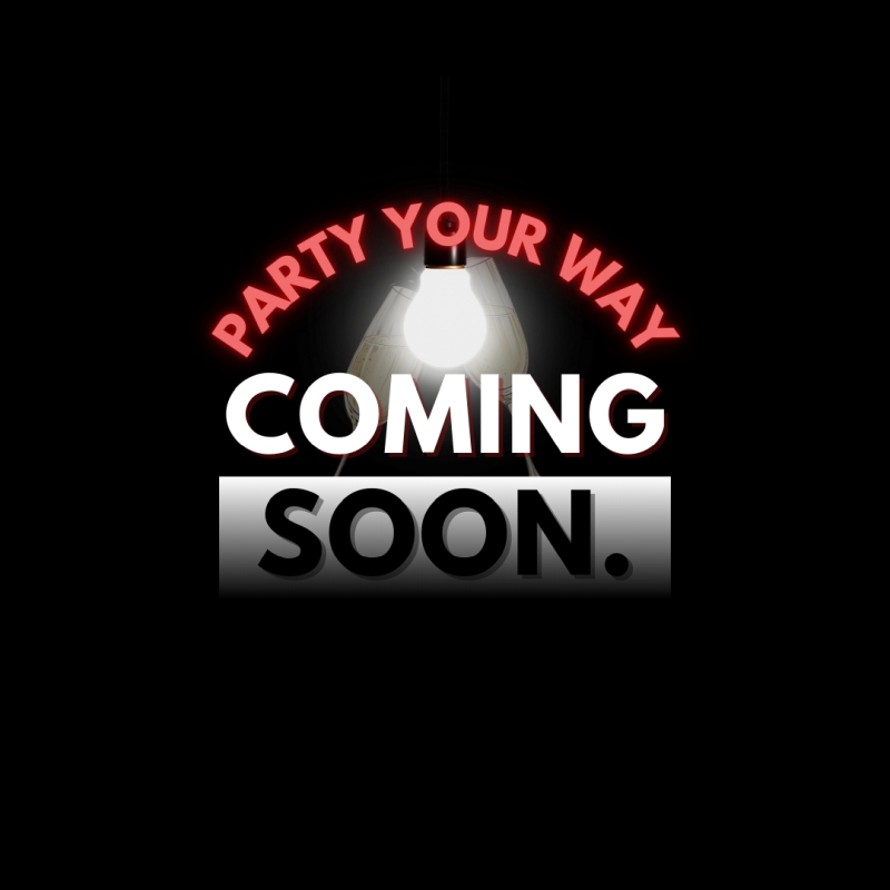 Party Your Way - Coming Soon!